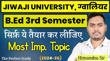 B.ed 3rd Semester 2025 | Jiwaji University, Gwalior | B.ed 3rd Semester Class | The Perfect Study