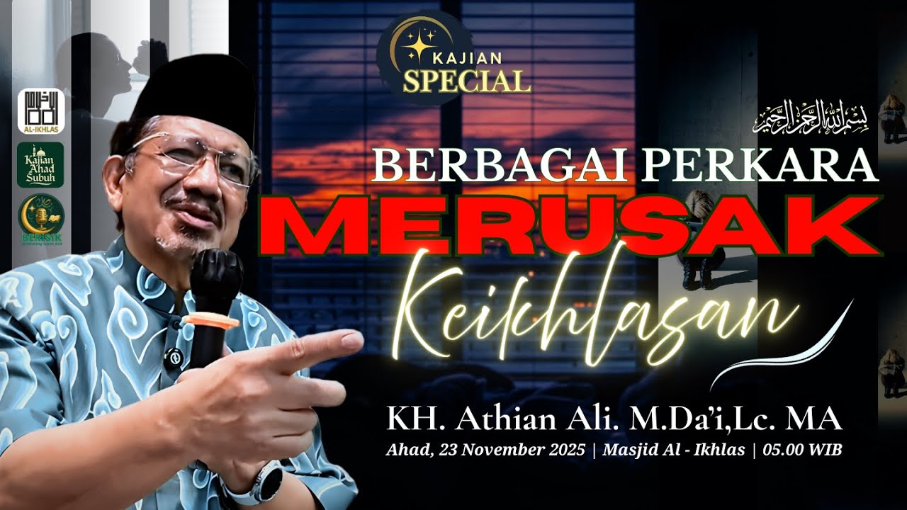 Berbagai Perkara Yang Dapat Merusak Keikhlasan - KH. Athian Ali.M. Da'i, Lc.MA