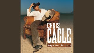 Video thumbnail of "Chris Cagle - Anywhere But Here"
