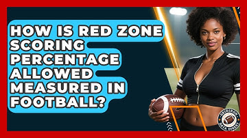 How Is Red Zone Scoring Percentage Allowed Measured In Football? - Gridiron Data Digest