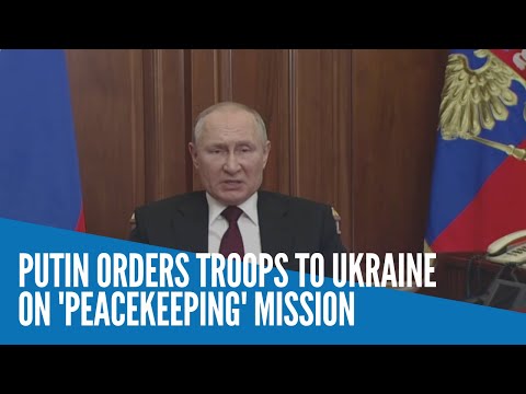 Putin orders troops to Ukraine on 'peacekeeping' mission