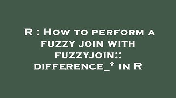 R : How to perform a fuzzy join with fuzzyjoin::difference_* in R
