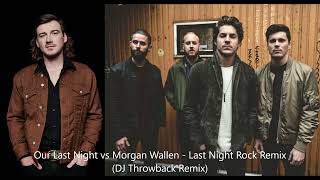 Our Last Night vs Morgan Wallen - Last Night Rock Remix (DJ Throwback Remix)