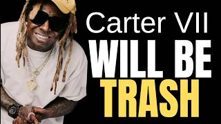 This Is Why "Tha Carter 7" Will Be TRASH!