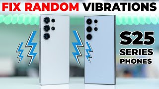 How To Fix Random Vibrations On Samsung Phones - S25 Ultra & S25 Plus
