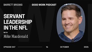 Seattle Seahawks Head Coach Mike Macdonald Talks Servant Leadership, Trust, and Team Building