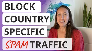 How to Block Country Specific SPAM Traffic (in 30 Seconds)