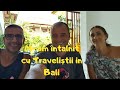 M-am intalnit cu Traveliștii in Bali