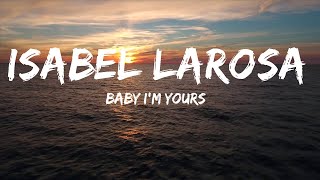 Baby I'm yours - Isabel LaRosa (Lyrics) |Top Version