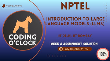 NPTEL Introduction to Large Language Models (LLMs) Week 4 QUIZ Solution July-October 2025 IIT D IITB