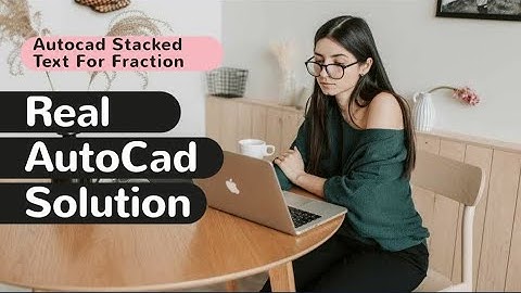 CREATING STACKED TEXT FOR FRACTION | AUTOCAD VARIAN SUBSCRIPT AND SUPERSUBSCRIPT | AUTOCAD SETTINGS