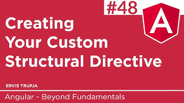 48. Creating Your Custom Structural Directive