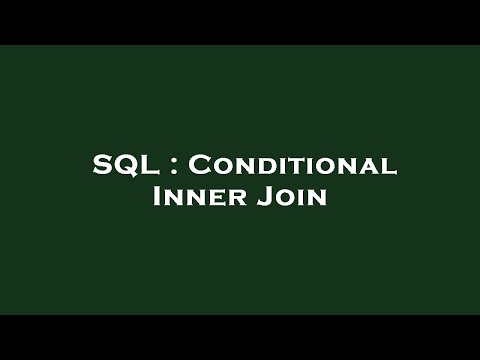 SQL : Conditional Inner Join