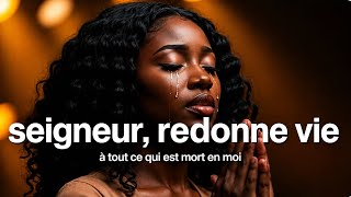 SEIGNEUR 🙏 FAIS RENAÎTRE TOUT CE QUI EST MORT EN MOI
