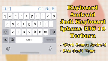 Cara Mengubah Keyboard Android Menjadi Keyboard Iphone IOS 16 Terbaru
