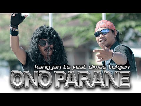 KANG JAN TS. feat DIMAS TUKIJAN - Ono Parane ( Official Music Video )