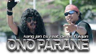 KANG JAN TS. feat DIMAS TUKIJAN - Ono Parane ( Official Music Video )