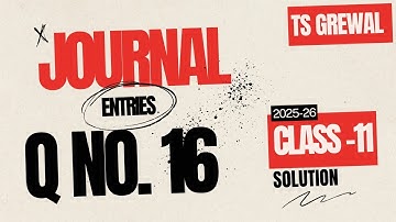 Q no. 16 Journal Entries Solution class 11 | Chapter 8 | Ts Grewal solutions | 2025-26