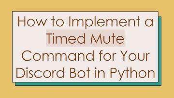 How to Implement a Timed Mute Command for Your Discord Bot in Python