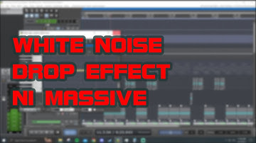 How to Make a White Noise Drop Effect for EDM [NI MASSIVE TUTORIAL]
