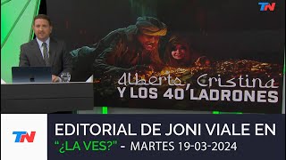 Editorial de Joni Viale: "Alberto, Cristina y Los 40 Ladrones" en "¿La Ves?" (19/3/24)