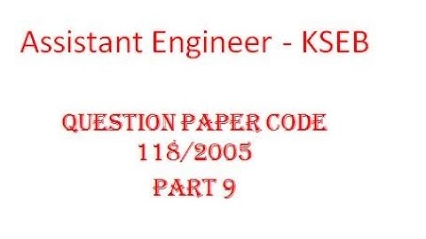 Assistant Engineer - KSEB | Previous year question paper | Question paper code 118/2005 | Part 9