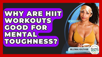 Why Are HIIT Workouts Good For Mental Toughness? - Millennial Health Hub