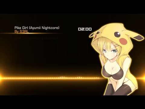 S3RL - Pika Girl (Ayumiiable Nightcore Mix)