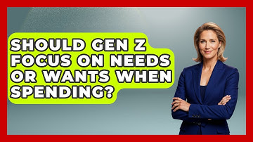 Should Gen Z Focus On Needs Or Wants When Spending? | Gen Z Unfiltered News