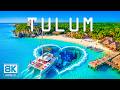 TULUM 8K Aerial 🇲🇽 🏝️ White Sand Beaches, Crystal Clear Cenotes & Tropical Escape 🌺