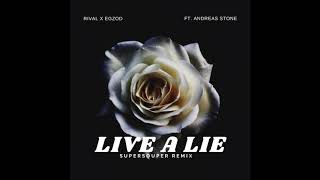 Rival x Egzod - Live a lie (ft. Andreas Stone) (SuperSouper Remix)