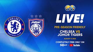 Chelsea vs Johor Tigers