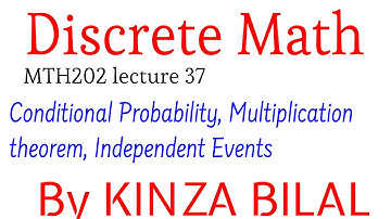 Discrete Math#37| Conditional Probability| Multiplication Theorem | Independent Events | Kinza Bilal