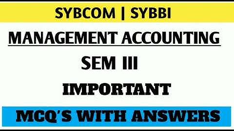 SYBCOM | SYBBI | MANAGEMENT ACCOUNTING | SEM III IMPORTANT MCQ