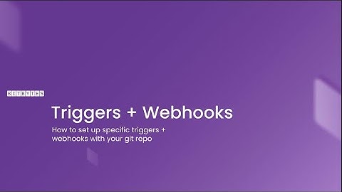 BitBytes | Setting Up Triggers and Webhooks on Bitrise