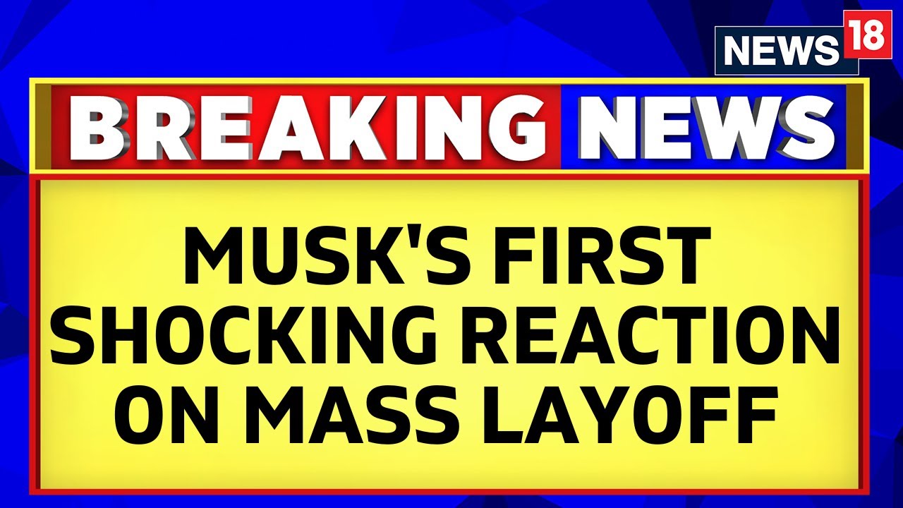 Twitter | Twitter Layoffs | Twitter News | Elon Musk's First Reaction