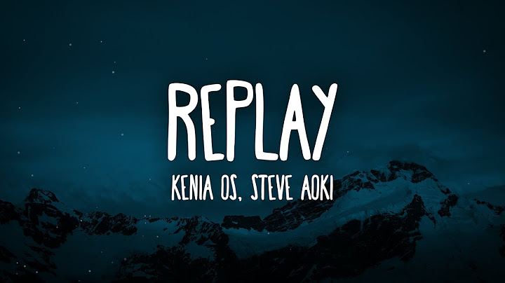 Kenia OS & Steve Aoki - Replay