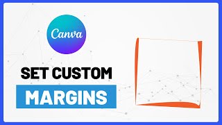 How to Set Custom Margins in Canva