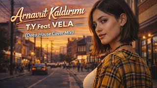 Arnavut Kaldırımı - T.y Feat Vela (Deep House Cover Mix)
