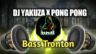 DJ YAKUZA X PONG PONG BASS TRONTON DANCE.