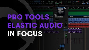 Pro Tools Elastic Audio: In Focus