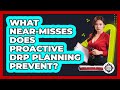 What Near-misses Does Proactive DRP Planning Prevent? - Crisis Response Coach
