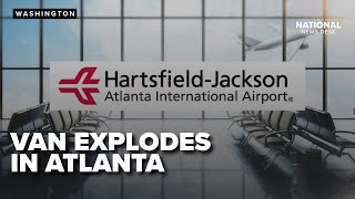 Van explodes at Atlanta airport