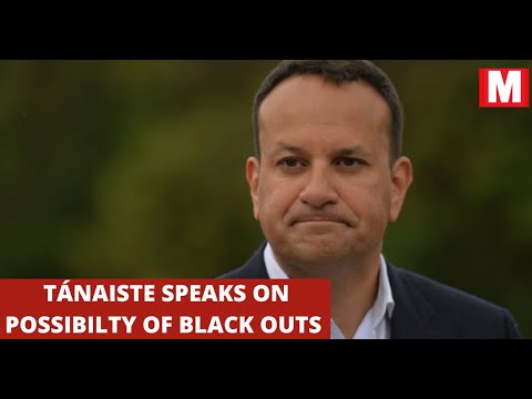 Tánaiste Leo Varadkar speaks on the possibility of black outs in Ireland | Energy crisis