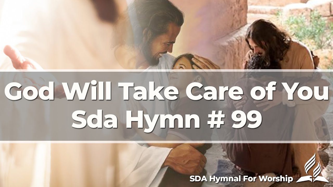 God Will Take Care Of You Sda Hymn 99 Youtube