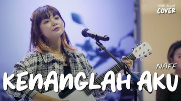 KENANGLAH AKU - NAFF | TAMI AULIA #LIVE