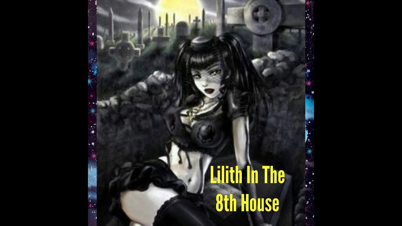 Lilith In The Eighth House - YouTube