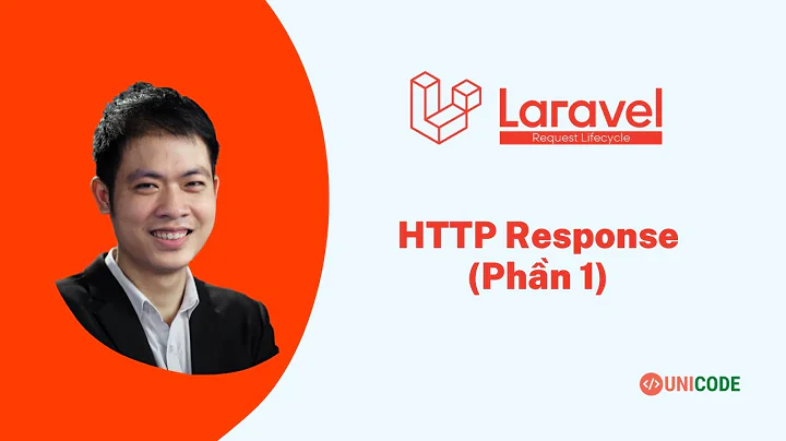 Khoá học Laravel Framework 8.x - Bài 18: HTTP Response - Phần 1