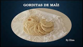 ¿Cómo hacer gorditas de maíz?