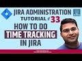 JIRA Administration Tutorial #33 - How to Set Up Time Tracking in Jira